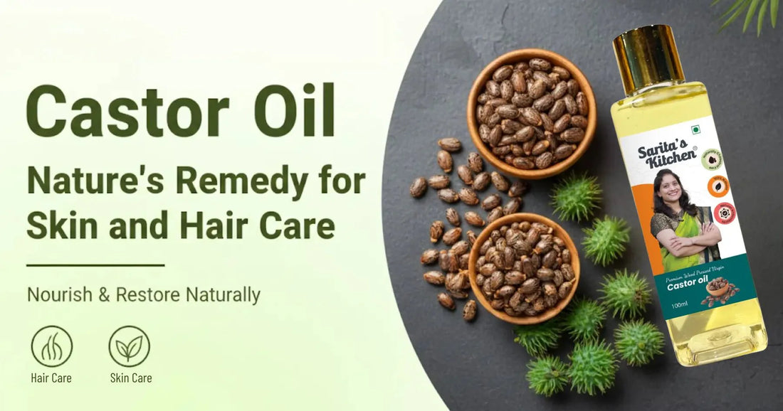 Castor Oil: Nature's Remedy for Skin and Hair Care - Sarita's Kitchen