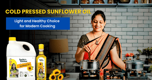 Cold pressed Sunflower Oil: The Light and Healthy Choice for Modern Cooking - Sarita's Kitchen