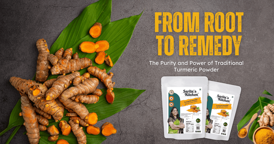 From Root to Remedy The Purity and Power of Traditional Turmeric Powder - Sarita's Kitchen
