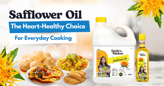 Safflower Oil: The Heart-Healthy Choice for Everyday Cooking - Sarita's Kitchen